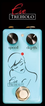 EVE Tremolo Seven Sisters Effects Pedal