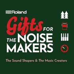 Roland Gifts for the Noise Makers